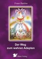 Der Weg zum wahren Adepten - Franz Bardon - Blom Verlag - neu im Oktober 2021.jpg