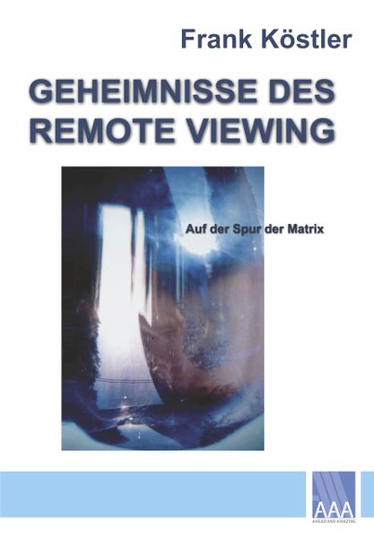 Datei:Geheimnisse des Remote viewing - Auf der Spur der Matrix - Frank Koestler.jpg